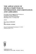 Cover of: The application of microcomputers in information, documentation, and libraries: proceedings of the Second International Conference on the Application of Micro-Computers in Information, Documentation, and Libraries, Baden-Baden, F.R.G., 17-21 March, 1986