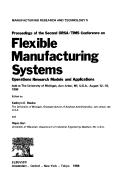 Cover of: Proceedings of the Second ORSA/TIMS Conference on Flexible Manufacturing Systems--Operations Research Models and Applications, held at the University of Michigan, Ann Arbor, MI, U.S.A., August 12-15, 1986 | ORSA/TIMS Conference on Flexible Manufacturing Systems: Operations Research Models and Applications (2nd 1986 University of Michigan)