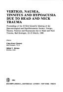 Cover of: Vertigo, nausea, tinnitus, and hypoacusia due to head and neck trauma: proceedings of the XVIIth Scientific Meeting of the Neurootological and Equilibriometric Society : vertigo, nausea, tinnitus, and hypoacusia due to head and neck trauma, Bad Kissingen, 22-25 March 1990