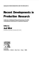 Cover of: Recent Developments in Production Research: Collection of Refereed Papers Presented at the Ixth International Conference on Production Research (Man)