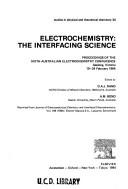 Cover of: Electrochemistry, the interfacing science: proceedings of the Sixth Australian Electrochemistry Conference, Geelong, Victoria, 19-24 February 1984