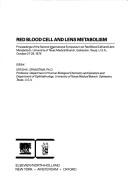 Cover of: Red blood cell and lens metabolism: proceedings of the Second International Symposium on Red Blood Cell and Lens Metabolism, University of TexasMedical Branch, Galveston, Texas, U.S.A., October 27-29, 1979