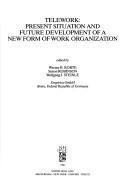Cover of: Telework: present situation and future development of a new form of work organization