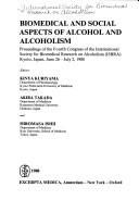Biomedical and social aspects of alcohol and alcoholism by International Society for Biomedical Research on Alcoholism. Congress, Kinya Kuriyama, Akira Takada, Hiromasa Ishii