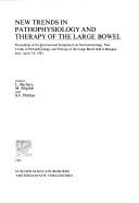 Cover of: New trends in pathophysiology and therapy of the large bowel: proceedings of the International Symposium on Gastroenterology, new trends in pathophysiology and therapy of the large bowel, held in Bologna, Italy, April 7-8, 1983