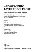 Cover of: Amyotrophic lateral sclerosis: recent advances in research and treatment : proceedings of the International Conference on Amyotrophic Lateral Sclerosis, Kyoto, Japan, 29-31, October 1987