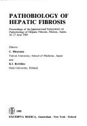 Cover of: Pathobiology of hepatic fibrosis | International Symposium on Pathobiology of Hepatic Fibrosis (1985 Matsue-shi, Japan)