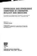 Cover of: Superoxide and superoxide dismutase in chemistry, biology, and medicine: proceedings of the 4th International Conference on Superoxide and Superoxide Dismutase, held in Rome, Italy, 1-6 September 1985