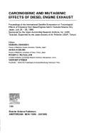 Cover of: Carcinogenic and mutagenic effects of diesel engine exhaust: proceedings of the International Satellite Symposium on Toxicological Effects of Emissions from Diesel Engines, held in Tsukuba, Japan, July 26-28, 1986