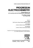 Cover of: Progress in electrochemistry: proceedings of the fifth Australian Electrochemistry Conference : Perth, Western Australia, 18-22 August, 1980