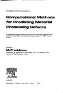 Cover of: Computational Methods for Predicting Material Processing Defects: Proceedings (Studies in Applied Mechanics, No 15)