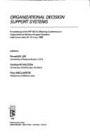 Cover of: Organizational decision support systems by IFIP WG 8.3 WorkingConference on Organizational Decision Support Systems (1988 Lake Como, Italy), Ronald M. Lee, Andrew M. McCosh, IFIP WG 8.3 WorkingConference on Organizational Decision Support Systems (1988 Lake Como, Italy)