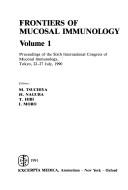 Cover of: Frontiers of Mucosal Immunology: Proceedings of the 6th International Congress of Mucosal Immunology, Tokyo, 22-27 July, 1990 (International Congress Series)