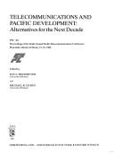 Cover of: Telecommunications and Pacific Development: Alternatives for the Next Decade (North-Holland Studies in Telecommunications, Vol 11)