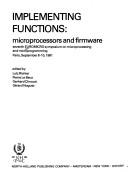 Cover of: Implementing functions: microprocessors and firmware : seventh EUROMICRO Symposium on Microprocessing and Microprogramming, Paris, September 8-10,1981