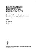 Cover of: Requirements engineering environments by International Symposium on Current Issues of Requirements Engineering Environments (1982 Kyoto, Japan)