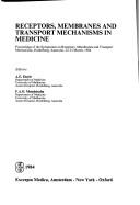 Cover of: Receptors, membranes, and transport mechanisms in medicine: proceedings of the Symposium on Receptors, Membranes, and Transport Mechanisms, Heidelberg, Australia, 22-23 March, 1984