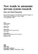 Cover of: New trends in autonomic nervous system research: basic and clinical integration : selected proceedings of the 20th International Congress of Neurovegetative Research, Tokyo, Japan, 10-14 September 1990