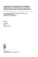 Cover of: Message handling systems: state of the art and future directions : proceedings of the IFIP TC 6/WG 6.5 Working Conference on Message Handling Systems, Munich, F.R.G., 27-29 April 1987