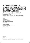Cover of: Patient safety and adverse events in contrast medium examinations | Nycomed Scientific Symposium (1988 Oslo, Norway)