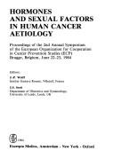 Cover of: Hormones and sexual factors in human cancer aetiology: proceedings of the 2nd Annual Symposium of the European Organization for Cooperation in Cancer Prevention Studies (ECP), Brugge, Belgium, June 22-23, 1984