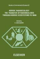 Cover of: Nordic Radioecology: The Transfer of Radionuclides Through Nordic Ecosystems to Man (Studies in Environmental Science)