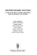 Cover of: Socioeconomic success: a study of the effects of genetic endowments, family environment, and schooling