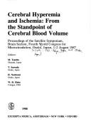 Cover of: Cerebral hyperemia and ischemia, from the standpoint of cerebral blood volume: proceedings of the statellite symposium, Brain Section, Fourth World Congress for Microcirculation, Osaka, Japan, 1-2 August 1987