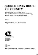 Cover of: World data book of obesity: published in conjunction with the 6th International Congress on Obesity, Kobe, Japan, 21-26 October 1990