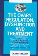Cover of: The ovary by Ovary: Regulation, Dysfunction, and Treatment (Conference) (1996 Marco Island, Florida)