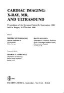 Cover of: Cardiac Imaging: X-Ray, Mr, and Ultrasound : Proceedings of the Nycomed Scientific Symposium 1990 Held in Bergen, 8-9 October, 1990 (International C)