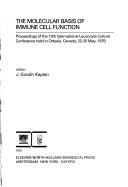 The molecular basis of immune cell function by International Leucocyte Culture Conference 13th Ottawa, Ont. 1979.