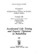 Accelerated life testing and expert's [sic] opinions in reliability by International School of Physics "Enrico Fermi" (1986 Lerici, Italy)