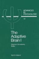Cover of: The Adaptive Brain I: Cognition, Learning, Reinforcement, and Rhythmn (Advances in Psychology, No 42)