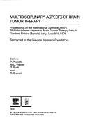 Cover of: Multidisciplinary aspects of brain tumor therapy: proceedings of the International Symposium on Multidisciplinary Aspects of Brain Tumor Therapy held in Gardone Riviera (Brescia), Italy, June 8-10, 1979