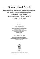 Cover of: Decentralized A.I., 2: Proceedings of the Second European Workshop on Modelling Autonomous Agents in a Multi-Agent World, Saint-Quentin En Yvelines,