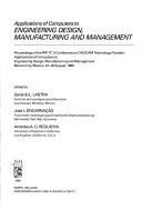 Cover of: Applications of computers to engineering design, manufacturing and management | IFIP TC 5 Conference on CAD/CAM Technology Transfer, Applications of Computers to Engineering Design, Manufacturing and Management (1988 Mexico City, Mexico)