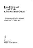 Cover of: Blood cells and vessel walls: functional interactions : in honour of Dr. J. L. Gowans, FRS.