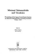 Cover of: Minimal submanifolds and geodesics by Japan-United States Seminar on Minimal Submanifolds, including Geodesics (1977 Tokyo, Japan), Japan-United States Seminar on Minimal Submanifolds, including Geodesics (1977 Tokyo, Japan)