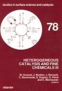 Cover of: Heterogeneous Catalysis and Fine Chemicals III by M. Guisnet, J. Barbier, J. Barrault, D. Duprez, C. Montassier, G. Perot, M. Guisnet, J. Barbier, J. Barrault, D. Duprez, C. Montassier, G. Perot