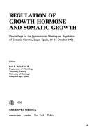 Regulation of growth hormone and somatic growth by International Meeting on Regulation of Somatic Growth (1991 Lugo, Spain)