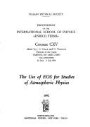 Cover of: The use of EOS for studies of atomospheric physics: Varenna on Lake Como, Villa Monastero, 26 June-6 July 1990