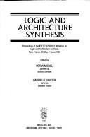 Cover of: Logic and Architecture Synthesis: Proceedings of the Ifip Tc10/Wg10.5 Workshop on Logic and Architecture Synthesis, Paris, France, 30 May-1 June 199