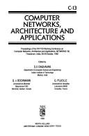 Cover of: Computer Networks, Architecture and Applications: Proceedings of the Ifip Tc6 Working Conference on Computer Networks, Architecture and Applications (Developments in Economic Geology)