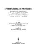 Cover of: Materials surface processing: proceedings of Symposium B on Laser, Lamp and Synchrotron Assisted Materials Surface Processing of the 1992 E-MRS Spring Conference, Strasbourg, France, June 2-5 1992