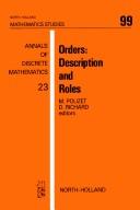 Cover of: Orders: description and roles : in set theory, lattices, ordered groups, topology, theory of models and relations, combinatorics, effectiveness, social sciences : proceedings of the Conference on Ordered Sets and their Applications, Château de la Tourette, l'Arbresle, July 5-11, 1982 = Ordres : description et rôles : en théorie des ensembles, des treillis des groupes ordonnés; entopologie, théorie des modèles et des relations, combinatoire, effectivité, science sociales : actes de la Conférence sur les Ensembles Ordonnés et leur(s) Applications, Château de la Tourette, L'Arbresle, juillet 5-11, 1982