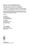 Cover of: Role of informatics in health data coding and classification systems: proceedings of the IFIP-IMIA WG6 International Working Conference on the Role of Informatics in Health Data Coding and Classification Systems, Ottawa, Canada, 26-28, September 1984