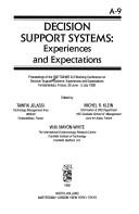 Cover of: Decision support systems: experiences and expectations : proceedings of the IFIP TC8/WG8.3 Working Conference on Decision Support Systems--Experiences and Expectations, Fontainebleau, France, 30 June-3 July, 1992