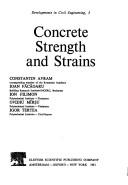 Cover of: Concrete strength and strains by Constantin Avram, C. Avram, I. Facaoaru, I. Filimon, O. Mirsu, I. Tertea