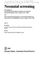Cover of: Neonatal screening: proceedings of the Second International Conference on Neonatal Thyroid Screening, Tokyo, August 16-19, 1982, and the International Symposium on Neonatal Screening for Inborn Errors of Metabolism, Tokyo, August 19-21, 1982